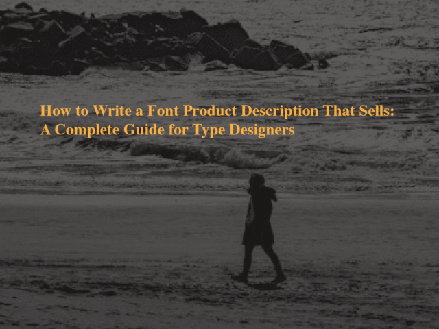 How to Write a Font Product Description That Sells: A Complete Guide for Type Designers