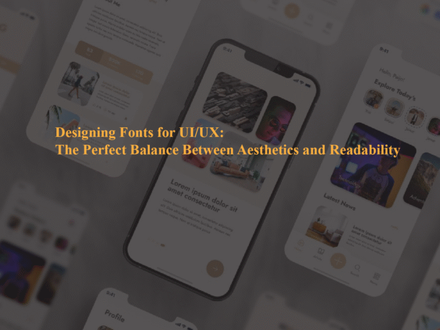 Designing Fonts for UI/UX: The Perfect Balance Between Aesthetics and Readability