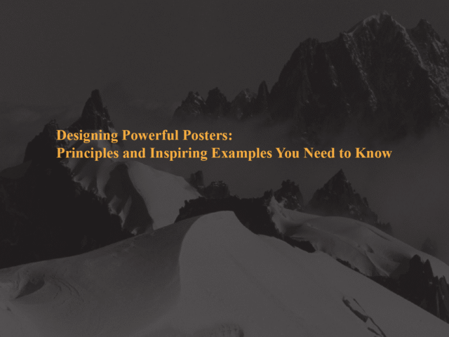 Designing Powerful Posters: Principles and Inspiring Examples You Need to Know