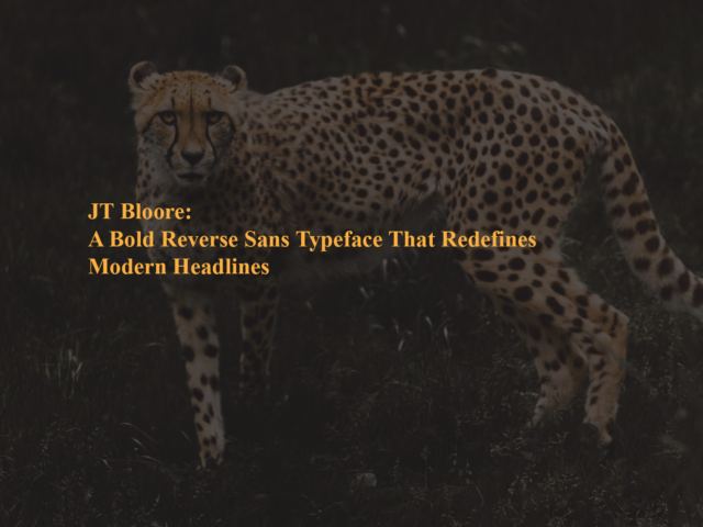 JT Bloore: A Bold Reverse Sans Typeface That Redefines Modern Headlines