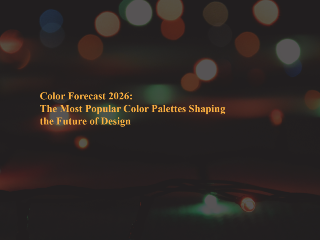 Color Forecast 2026: The Most Popular Color Palettes Shaping the Future of Design